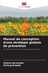 Darlyng Bogado, Andrea Hernández - Manuel de conception d'une stratégie globale de prévention