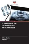 Kripa Dutta, Manju R - L'IMAGERIE EN DENTISTERIE PÉDIATRIQUE