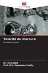 Dr. Viraj Naik, Viraj Naik, (Dr). Rajmohan Shetty, Prof (Dr). Rajmohan Shetty - Toxicité du mercure