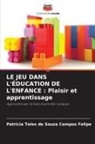 Patrícia Teles de Souza Campos Felipe - LE JEU DANS L'ÉDUCATION DE L'ENFANCE : Plaisir et apprentissage