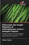 Shikha Thakur - Potenziale dei funghi filloplani di Chlorophytum contro i patogeni fogliari