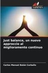 Carlos Manuel Balán Carballo - Just balance, un nuovo approccio al miglioramento continuo
