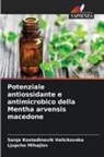 Sanja Kostadinovik Velickovska, Ljupcho Mihajlov - Potenziale antiossidante e antimicrobico della Mentha arvensis macedone