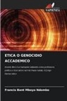 Francis Bent Mboyo Ndombo - ETICA O GENOCIDIO ACCADEMICO