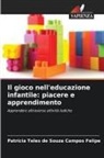 Patrícia Teles de Souza Campos Felipe - Il gioco nell'educazione infantile: piacere e apprendimento