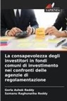 Gorla Ashok Reddy, Samanu Raghunatha Reddy - La consapevolezza degli investitori in fondi comuni di investimento nei confronti delle agenzie di regolamentazione