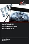 Kripa Dutta, Manju R - IMAGING IN ODONTOIATRIA PEDIATRICA