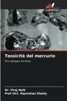 Dr. Viraj Naik, Viraj Naik, (Dr). Rajmohan Shetty, Prof (Dr). Rajmohan Shetty - Tossicità del mercurio
