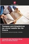 Leonardo Iván Quintana Urrea, Jose Luis Rivera García - Tempos pré-hispânicos no curso médio do rio Cauca