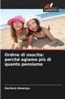 Zachary Amenya - Ordine di nascita: perché agiamo più di quanto pensiamo