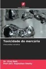 Dr. Viraj Naik, Viraj Naik, (Dr). Rajmohan Shetty, Prof (Dr). Rajmohan Shetty - Toxicidade do mercúrio