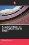 Serhey Yarovoi - Regulamentação do desenvolvimento da cidade