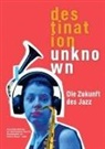 Wolfram Knauer - Darmstädter Beiträge zur Jazzforschung 18. Destination Unknown