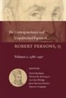 Javier Burrieza, Ginevra Crosignani, Victor Houliston, Burrieza Sanchez Javier, Thomas M McCoog, Ana Saez-Hidalgo... - The Correspondence and Unpublished Papers of Robert Persons, Sj