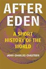 John Charles Chasteen - After Eden: A Short History of the World