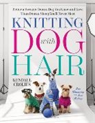 Kendall Crolius, Crolius Kendall - Knitting with Dog Hair