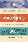 Gregory May - A Madman's Will