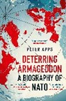 Peter Apps, Apps Peter - Deterring Armageddon: A Biography of NATO
