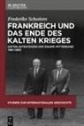 Frederike Schotters - Frankreich und das Ende des Kalten Krieges
