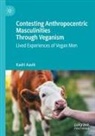 Kadri Aavik - Contesting Anthropocentric Masculinities Through Veganism