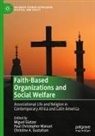 Christine A Gustafson, Paul Christopher Manuel, Miguel Glatzer, Christine A. Gustafson, Paul Christopher Manuel - Faith-Based Organizations and Social Welfare