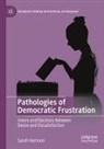 Sarah Harrison - Pathologies of Democratic Frustration