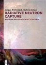 Sergey Borisovich Dubovichenko - Radiative Neutron Capture