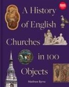 Matthew Byrne - History of English Churches in 100 Objects