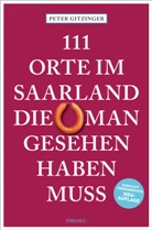 Peter Gitzinger - 111 Orte im Saarland, die man gesehen haben muss