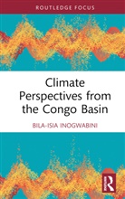 Bila-Isia Inogwabini - Climate Perspectives From the Congo Basin