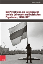 Anton Liavitski, Brunnbauer, Ulf Brunnbauer, Martin Schulze Wessel - Die Perestroika, die Intelligenzija und die Geburt des weißrussischen Populismus, 1988-1997