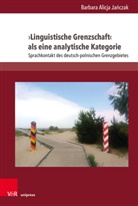 Barbara Alicja Ja¿czak, Barbara Alicja Janczak - 'Linguistische Grenzschaft' als eine analytische Kategorie