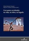 Esther Bautista Naranjo, Jorge Francisco Jiménez Jiménez - Cervantes revisitado: su vida, su obra, su legado