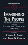 Joshua A Fogel, Joshua A. Fogel, Peter G Zarrow, Peter G. Zarrow - Imagining the People
