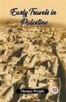 Thomas Wright - Early Travels In Palestine
