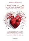 Alberto Mossotto - Quello che il cuore non vuole sentire