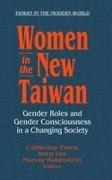 An East Gate Book, Lee Anru, Anru Lee, Catherine Farris, Farris Catherine, … - Women in the New Taiwan Gender Roles and Gender Consciousness in a Changing Society