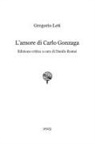 Gregorio Leti - L'amore di Carlo Gonzaga