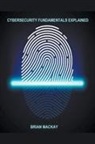 Brian Mackay - Cybersecurity Fundamentals Explained