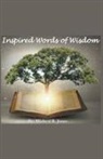 Micheal R. Jones - Inspired Words of Wisdom
