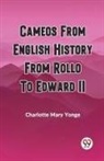 Charlotte Mary Yonge - CAMEOS FROM ENGLISH HISTORY FROM ROLLO TO EDWARD II
