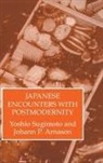 Johann P Arnason, Ohann P Arnason, Sugimoto, Yoshio Sugimoto, Yoshio Arnason Sugimoto - Japenese Encounters With Postmod