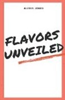 Alexis Jones - Flavors Unveiled