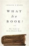 Joseph Dane, Joseph A. Dane - What Is a Book?