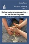 Corina Rohen, Albers, Astrid Kaiser - Motivierender Anfangsunterricht - Mit den Sachen beginnen