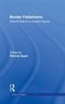 Patricia Spyer, Spyer Patricia - Border Fetishisms