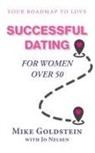 Mike Goldstein - Successful Dating for Women Over 50