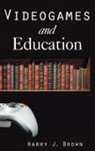 Harry J Brown, Harry J. Brown - Videogames and Education