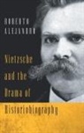 Roberto Alejandro - Nietzsche and the Drama of Historiobiography