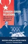 Mustafa Aydin, Kostas Ifantis, Mustafa Aydin, Aydin Mustafa, Kostas Ifantis, Ifantis Kostas - Turkish-Greek Relations: Escaping from the Security Dilemma in the